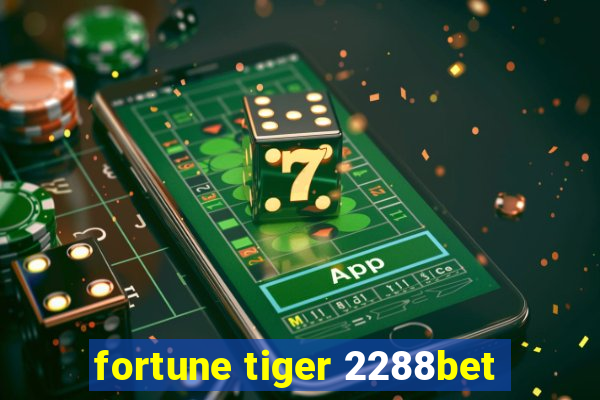 fortune tiger 2288bet